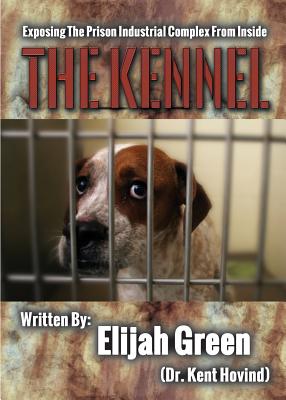 The Kennel: Exposing the Prison Industrial Complex From Within - Kent Hovind