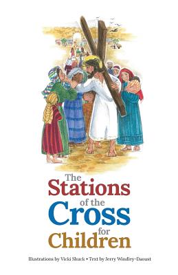 The Stations of the Cross for Children - Jerry J. Windley-daoust