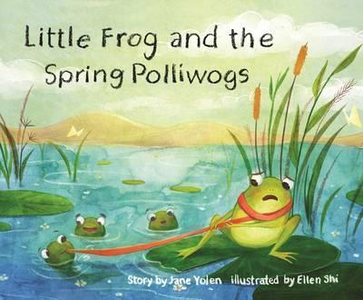 Little Frog and the Spring Polliwogs - Jane Yolen