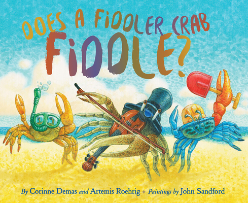Does a Fiddler Crab Fiddle? - Corinne Demas