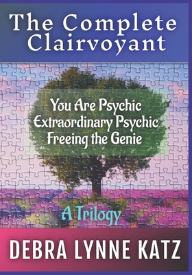 The Complete Clairvoyant: A Trilogy: You Are Psychic; Extraordinary Psychic & Freeing the Genie Within - Noel Morado