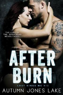 After Burn (Lost Kings MC #10) - Autumn Jones Lake