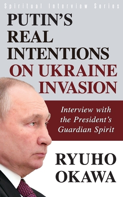 Coperta cărții 'Putin's Real Intentions on Ukraine Invasion - Ryuho Okawa'