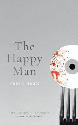 The Happy Man: A Tale of Horror - Eric C. Higgs