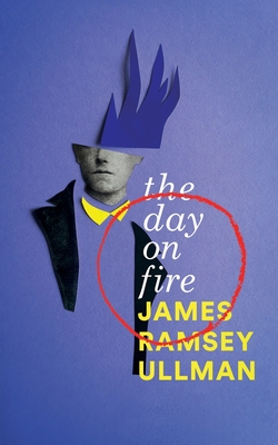 The Day on Fire: A Novel Suggested by the Life of Arthur Rimbaud (Valancourt 20th Century Classics) - James Ramsey Ullman