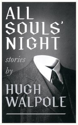 All Souls' Night (Valancourt 20th Century Classics) - Hugh Walpole