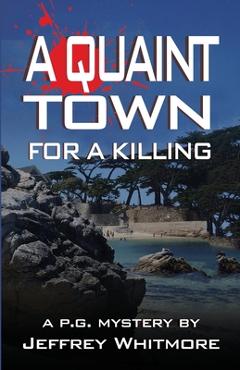 Coperta cărții 'A Quaint Town for a Killing - Jeffrey Whitmore'