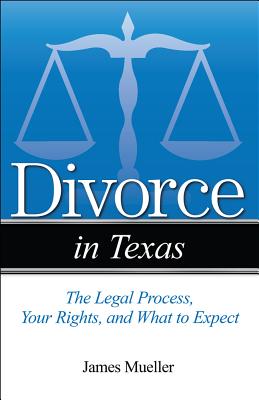 Divorce in Texas: The Legal Process, Your Rights, and What to Expect - Jim Mueller