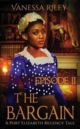 The Bargain: Episode II - Vanessa Riley