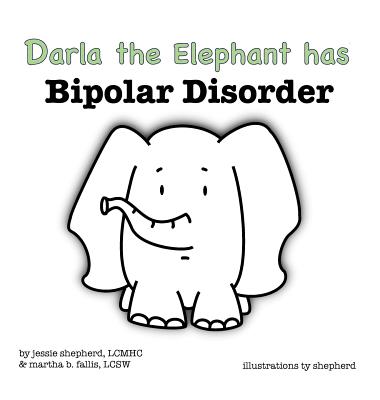 Darla the Elephant has Bipolar Disorder - Jessie Shepherd