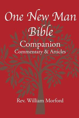 One New Man Bible Companion: Commentary and Articles - William Morford