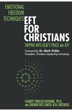 Poza produsului Emotional Freedom Techniques-EFT for Christians: Tapping Into God's Peace and Joy - Sherrie Rice Smith