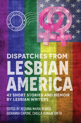 Dispatches From Lesbian America - Giovanna Capone