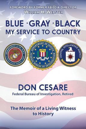 Blue Gray Black My Service to Country - Donald J. Cesare