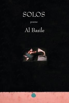 Solos: One Hundred Poems, 2017-2020 - Al Basile