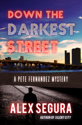 Down the Darkest Street: (Pete Fernandez Book 2) - Alex Segura