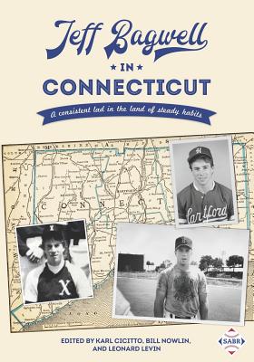 Coperta cărții 'Jeff Bagwell in Connecticut: A Consistent Lad in the Land of Steady Habits - Karl Cicitto'