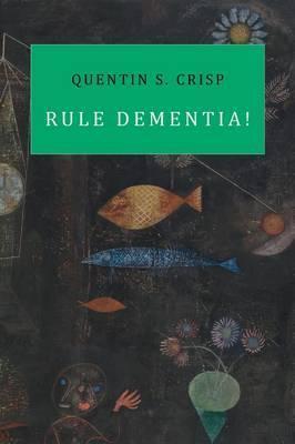 Rule Dementia! - Quentin S. Crisp