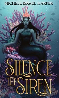 Silence the Siren: Book Two of the Beast Hunters - Michele Israel Harper