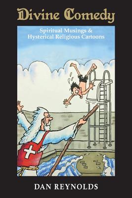 Divine Comedy: Spiritual Musings & Hysterical Religious Cartoons - Dan Reynolds