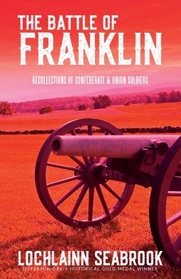 The Battle of Franklin: Recollections of Confederate and Union Soldiers - Lochlainn Seabrook