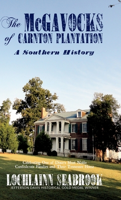 The McGavocks of Carnton Plantation: A Southern History - Lochlainn Seabrook