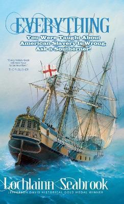 Everything You Were Taught About American Slavery is Wrong, Ask a Southerner! - Lochlainn Seabrook