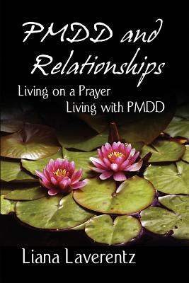 PMDD and Relationships: Living on a Prayer, Living with PMDD - Liana Laverentz