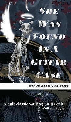She Was Found in a Guitar Case - David James Keaton