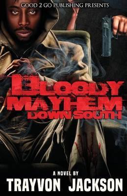 Bloody Mayhem Down South - Jackson Trayvon