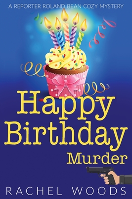 Happy Birthday Murder - Rachel Woods
