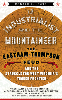The Industrialist and the Mountaineer - Ronald L. Lewis