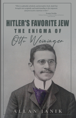 Hitler's Favorite Jew: The Enigma of Otto Weininger - Allan Janik