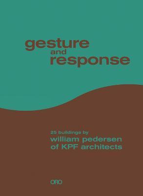 Gesture and Response: 25 Buildings by William Pedersen of Kpf Architects - William Pedersen