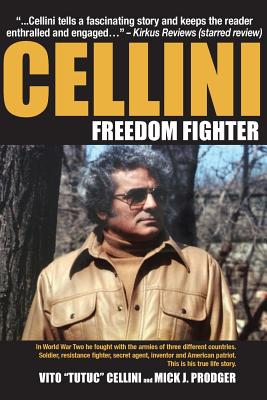 Cellini-Freedom Fighter: This is his true life story. - Mick J. Prodger