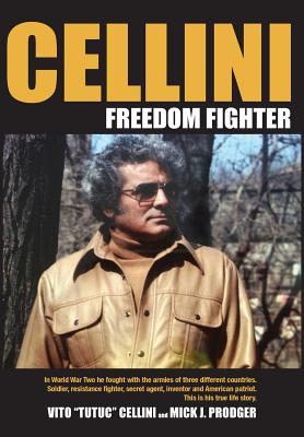 Cellini-Freedom Fighter: This is his true life story. - Mick J. Prodger