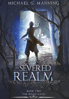 The Severed Realm - Michael G. Manning