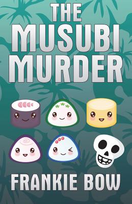 The Musubi Murder - Frankie Bow