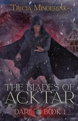 Dare (The Blades of Acktar #1) - Tricia Mingerink