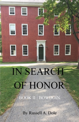 Coperta cărții 'In Search of Honor: Book II: Bowdoin - Russell A. Dole'