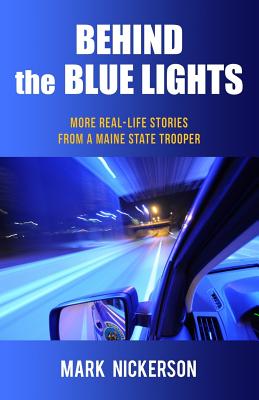 Behind The Blue Lights - Mark E. Nickerson