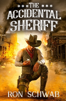 The Accidental Sheriff - Ron Schwab