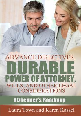 Advance Directives, Durable Power of Attorney, Wills, and Other Legal Considerations - Karen Kassel