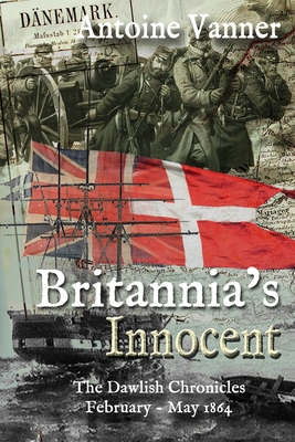 Britannia's Innocent: The Dawlish Chronicles February - May 1864 - Antoine Vanner