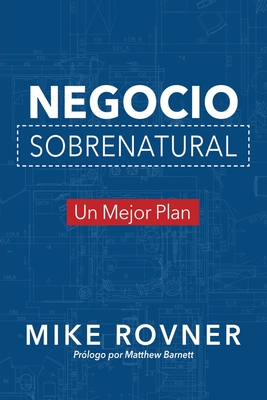 Negocio Sobrenatural: Un Mejor Plan - Mike Rovner