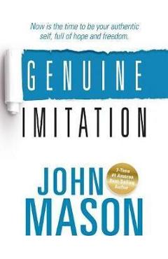 Poza produsului Genuine Imitation: Now is the time to be your authentic self, full of hope and freedom. - John Mason