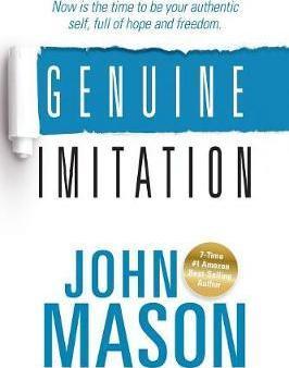 Genuine Imitation: Now is the time to be your authentic self, full of hope and freedom. - John Mason