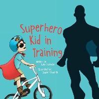 Superhero Kid in Training - Kate Dickinson