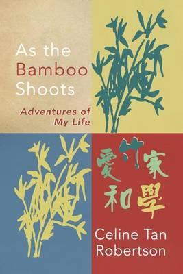 As the Bamboo Shoots - Celine Tan Robertson