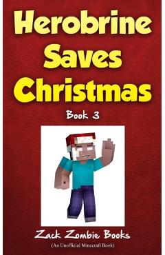 Herobrine Saves Christmas - Zack Zombie Books